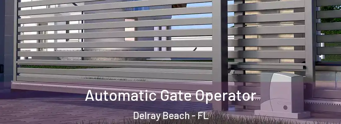  Automatic Gate Operator Delray Beach - FL