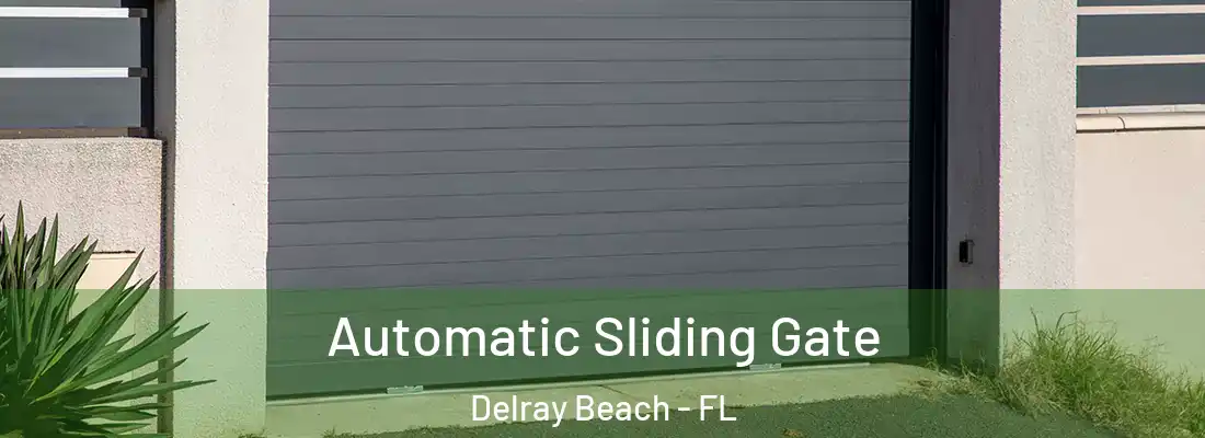  Automatic Sliding Gate Delray Beach - FL