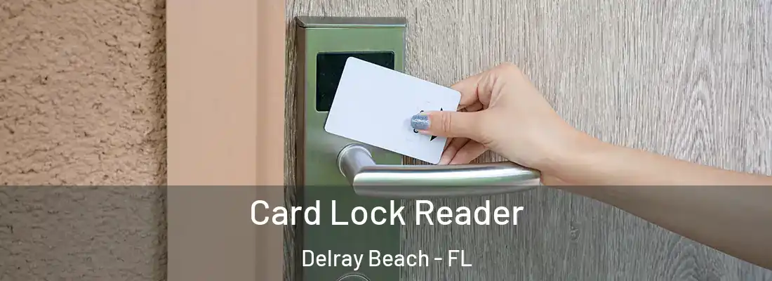  Card Lock Reader Delray Beach - FL