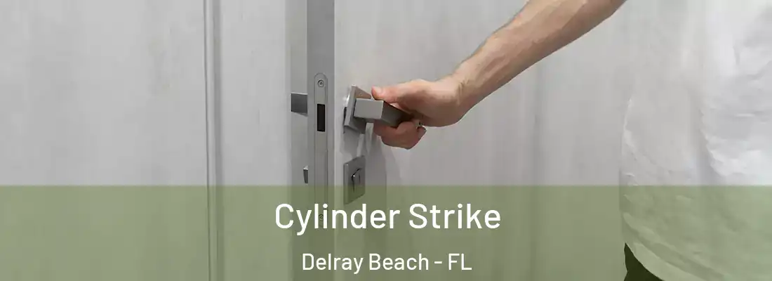  Cylinder Strike Delray Beach - FL