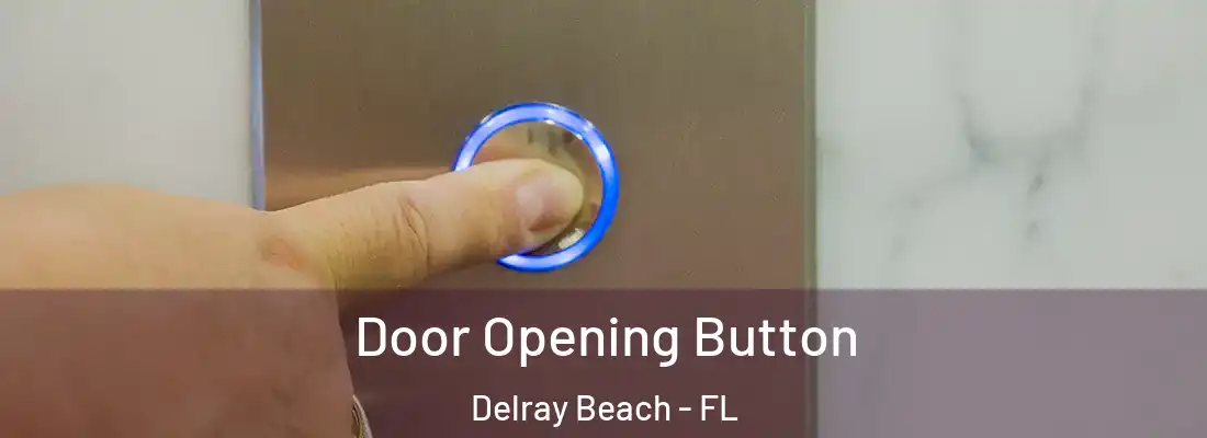  Door Opening Button Delray Beach - FL