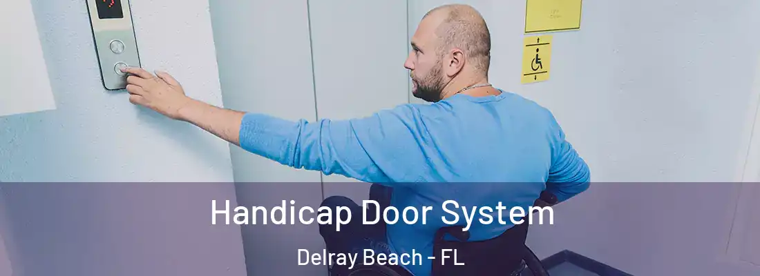  Handicap Door System Delray Beach - FL