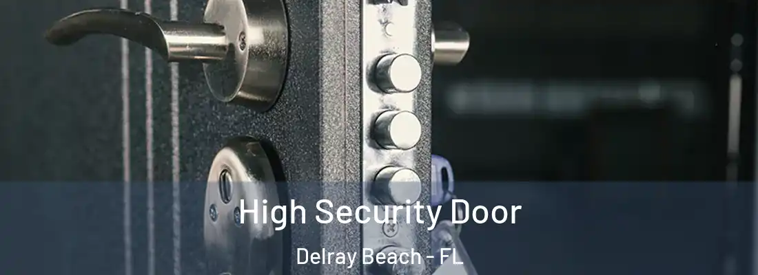  High Security Door Delray Beach - FL