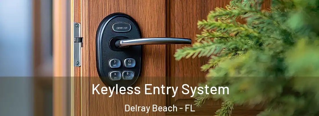  Keyless Entry System Delray Beach - FL