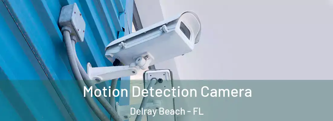  Motion Detection Camera Delray Beach - FL