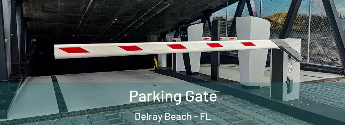  Parking Gate Delray Beach - FL