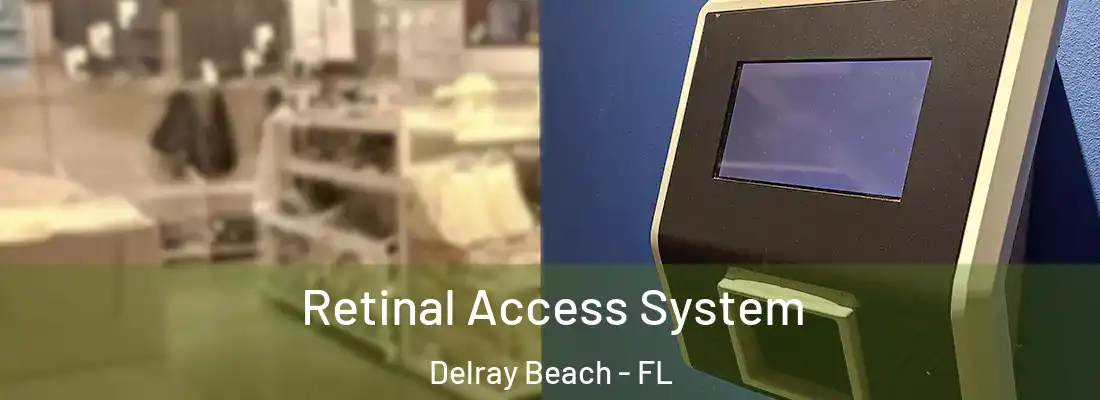  Retinal Access System Delray Beach - FL