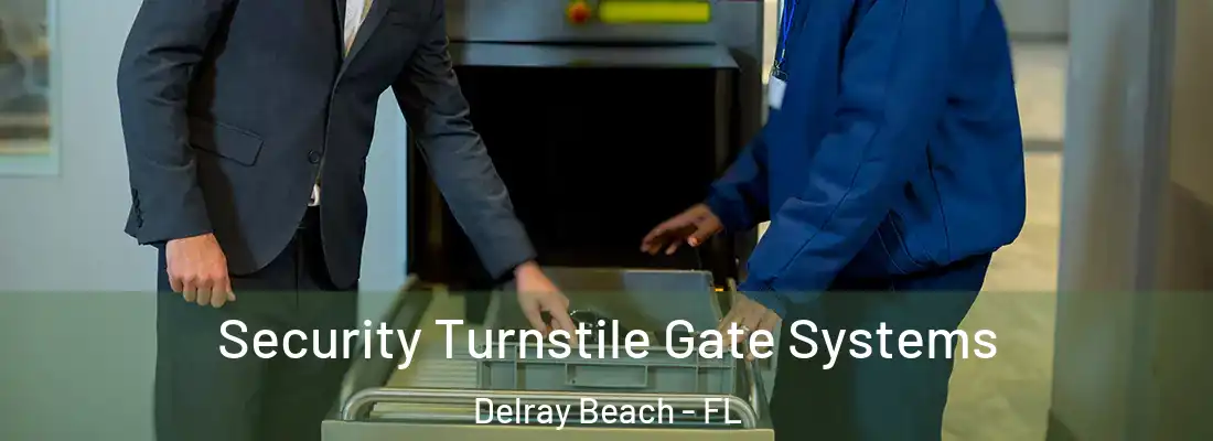  Security Turnstile Gate Systems Delray Beach - FL