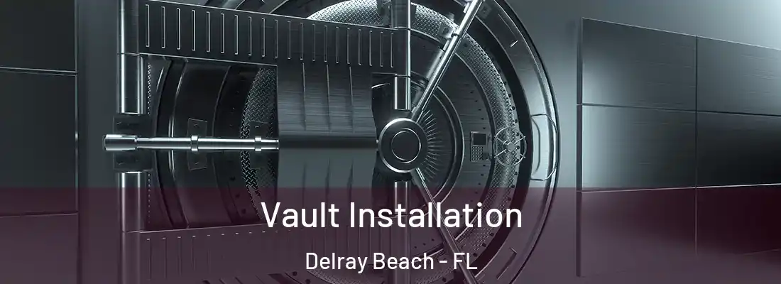  Vault Installation Delray Beach - FL