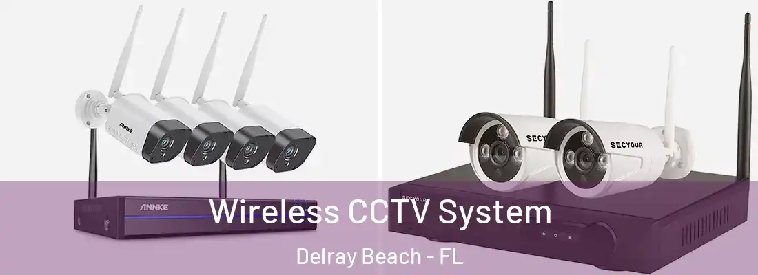  Wireless CCTV System Delray Beach - FL